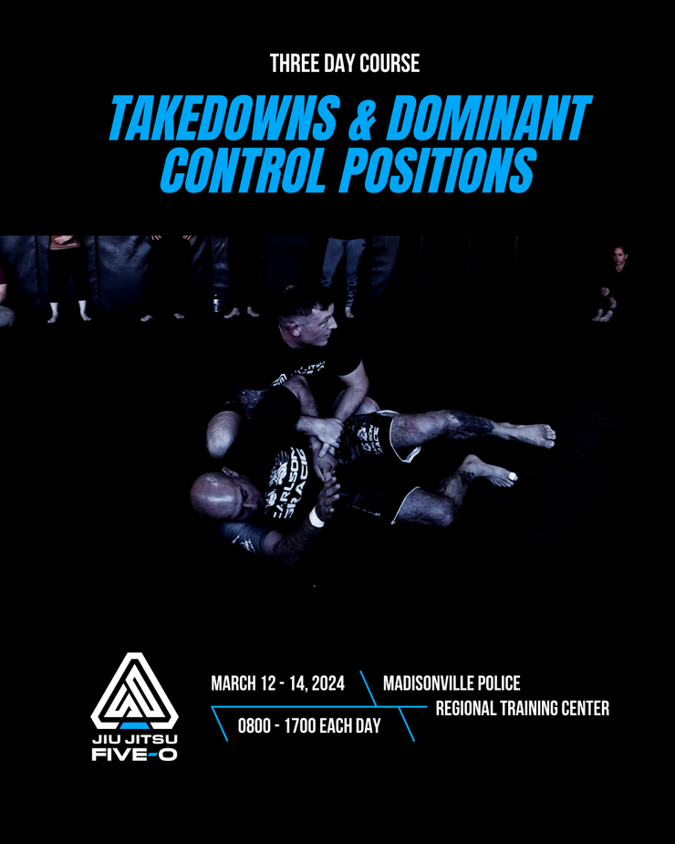Takedowns & Dominant Control Positions // March 12 - 14, 2024 // 0800 - 1700 each day
